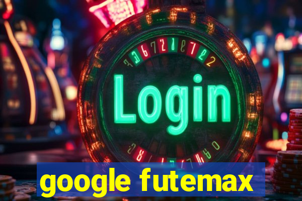 google futemax